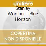 Stanley Woolner - Blue Horizon cd musicale di Stanley Woolner