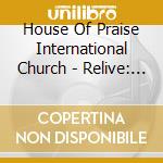 House Of Praise International Church - Relive: The Worship Experience (Stage217 Presents...) cd