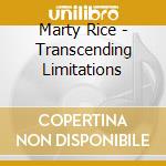 Marty Rice - Transcending Limitations cd