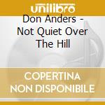 Don Anders - Not Quiet Over The Hill cd