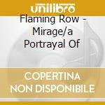 Flaming Row - Mirage/a Portrayal Of cd