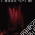 Keiko Higuchi/chris X - Melt cd