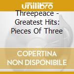 Threepeace - Greatest Hits: Pieces Of Three cd
