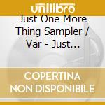 Just One More Thing Sampler / Var - Just One More Thing Sampler / Var cd