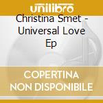 Christina Smet - Universal Love Ep cd