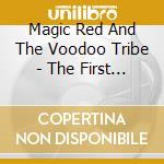 Magic Red And The Voodoo Tribe - The First Temptation cd musicale di Magic Red And The Voodoo Tribe