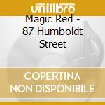 Magic Red - 87 Humboldt Street cd musicale di Magic Red