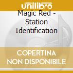 Magic Red - Station Identification cd musicale di Magic Red