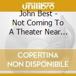 John Best - Not Coming To A Theater Near You! cd