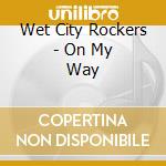 Wet City Rockers - On My Way cd