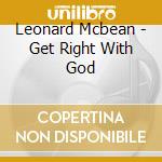Leonard Mcbean - Get Right With God cd