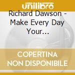 Richard Dawson - Make Every Day Your Masterpiece cd
