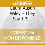 Laura Austin Wiley - They Say It'S Wonderful cd musicale di Laura Austin Wiley