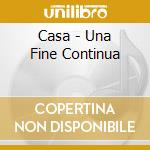 Casa - Una Fine Continua cd