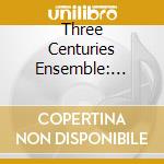 Three Centuries Ensemble: Baroque Concert - Corelli, Bach, Cima, Castello cd musicale di Three Centuries Ensemble