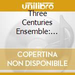 Three Centuries Ensemble: Baroque Concert - Corelli, Bach, Cima, Castello cd