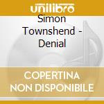 Simon Townshend - Denial cd musicale di Simon Townshend