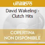 David Wakeling - Clutch Hits cd