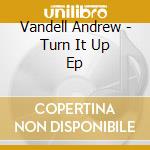 Vandell Andrew - Turn It Up Ep