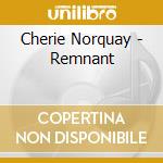Cherie Norquay - Remnant cd