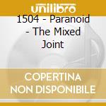 1504 - Paranoid - The Mixed Joint cd musicale di 1504
