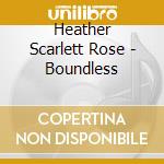 Heather Scarlett Rose - Boundless cd