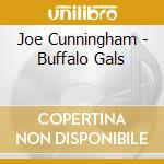 Joe Cunningham - Buffalo Gals cd musicale di Joe Cunningham