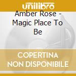Amber Rose - Magic Place To Be cd
