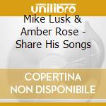 Mike Lusk & Amber Rose - Share His Songs cd