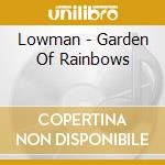 Lowman - Garden Of Rainbows cd