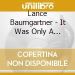Lance Baumgartner - It Was Only A Moment Ago cd