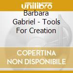 Barbara Gabriel - Tools For Creation cd