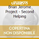 Brian Jerome Project - Second Helping cd