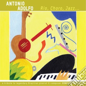 Antonio Adolfo - Rio Choro Jazz cd musicale di Antonio Adolfo