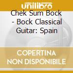 Chek Sum Bock - Bock Classical Guitar: Spain cd