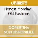 Honest Monday - Old Fashions cd