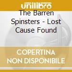 The Barren Spinsters - Lost Cause Found cd