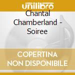 Chantal Chamberland - Soiree cd musicale di Chantal Chamberland