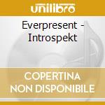 Everpresent - Introspekt cd musicale di Everpresent