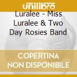 Luralee - Miss Luralee & Two Day Rosies Band cd