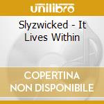 Slyzwicked - It Lives Within cd
