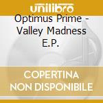 Optimus Prime - Valley Madness E.P.