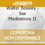 Walter Beasley - Sax Meditations II cd musicale di Walter Beasley