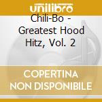 Chili-Bo - Greatest Hood Hitz, Vol. 2 cd