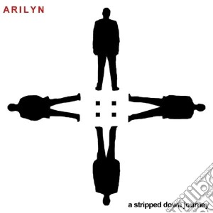 Arilyn - A Stripped Down Journey cd musicale di Arilyn
