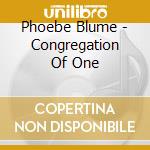 Phoebe Blume - Congregation Of One cd