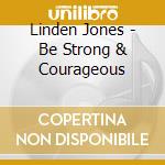 Linden Jones - Be Strong & Courageous cd