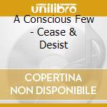 A Conscious Few - Cease & Desist cd