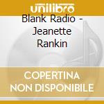 Blank Radio - Jeanette Rankin cd