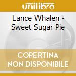 Lance Whalen - Sweet Sugar Pie cd